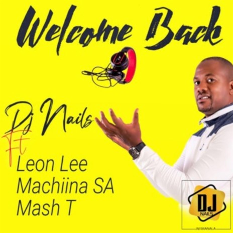 Welcome Back ft. Leon Lee, MachiinaSA & Mash T | Boomplay Music
