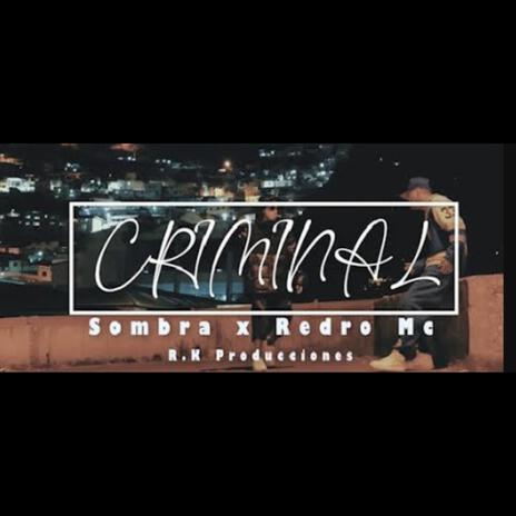 Criminal ft. Redro Mc | Boomplay Music