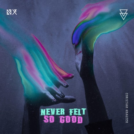 never felt so good | Boomplay Music