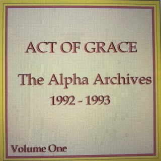 Act of Grace the Alpha Archives