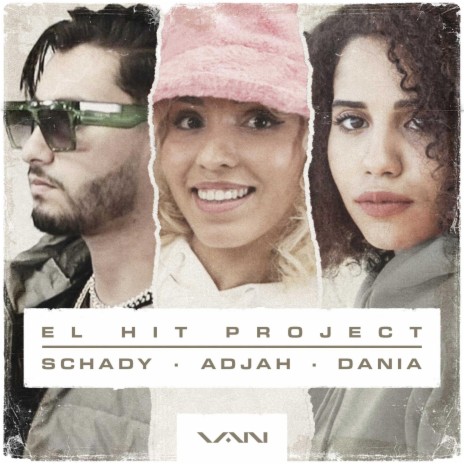 El Hit Project ft. Schady, Adjah & Dania | Boomplay Music