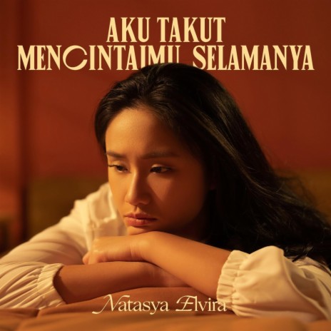 Aku Takut Mencintaimu Selamanya | Boomplay Music