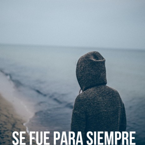 Se fue para siempre | Boomplay Music