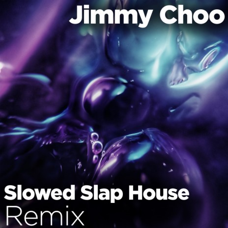 Jimmy Choo (Slowed Slap House Remix) | Boomplay Music