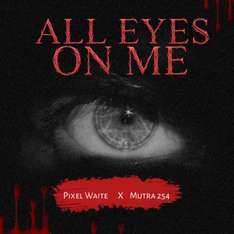 All Eyes on Me ft. Mutra 254 | Boomplay Music