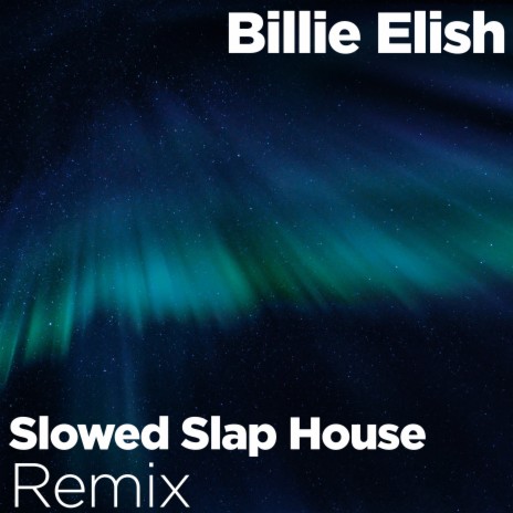 Billie Eilish (Slowed Slap House Remix) | Boomplay Music