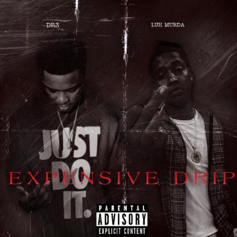 Expensive Drip ft. Luh Murda