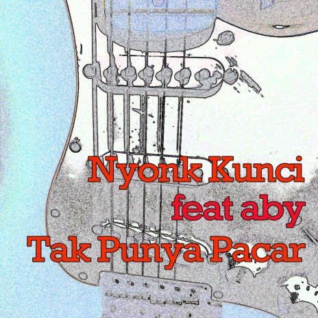 Tak Punya Pacar ft. aby | Boomplay Music