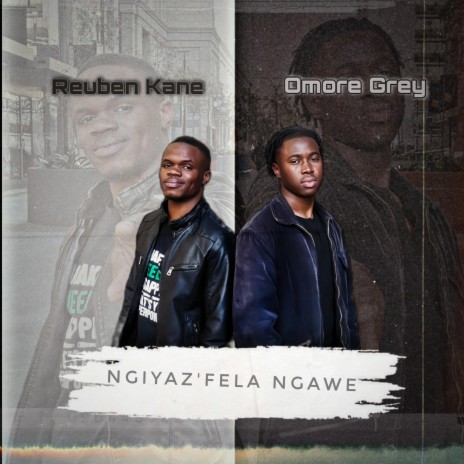 Ngiyaz'fela Ngawe ft. Omoré Grey | Boomplay Music
