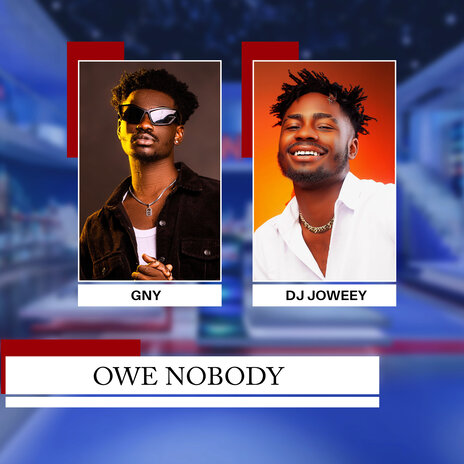 Owe Nobody ft. Dj Joweey | Boomplay Music