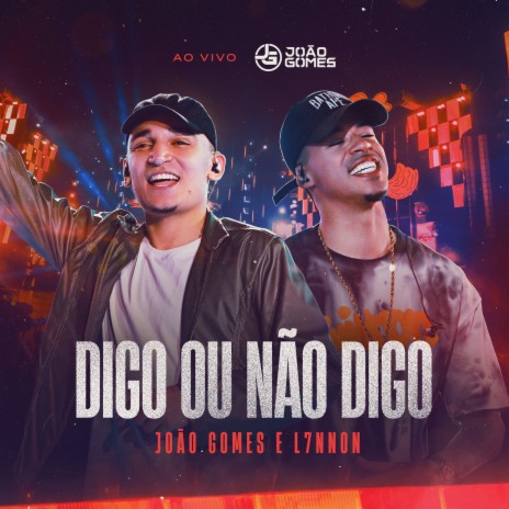 Digo ou Não Digo (Ao Vivo) ft. L7NNON | Boomplay Music