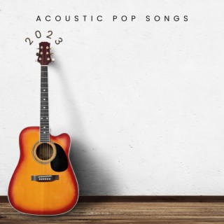 Acoustic Pop Songs 2023