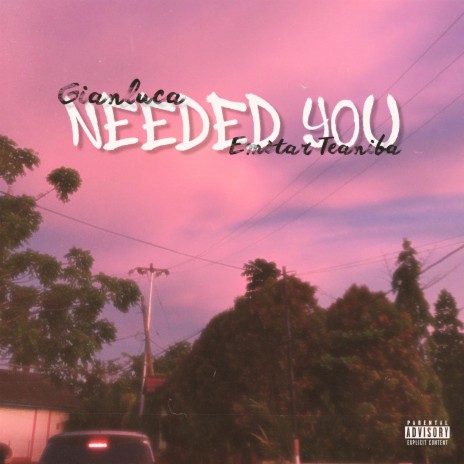 Needed You ft. eMStar Teaniba | Boomplay Music