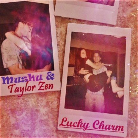 Lucky Charm ft. Taylor Zen