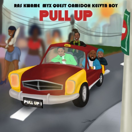 Pull Up ft. Myx Quest, Camidoh & Kelvyn Boy