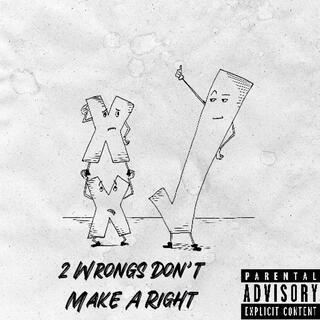 2 Wrongs Don't Make A Right