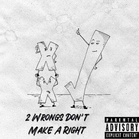 2 Wrongs Don't Make A Right | Boomplay Music