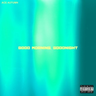 Good Morning, Goodnight lyrics | Boomplay Music