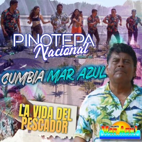 Pinotepa nacional / Cumbia mar Azul / La vida del Pescador | Boomplay Music