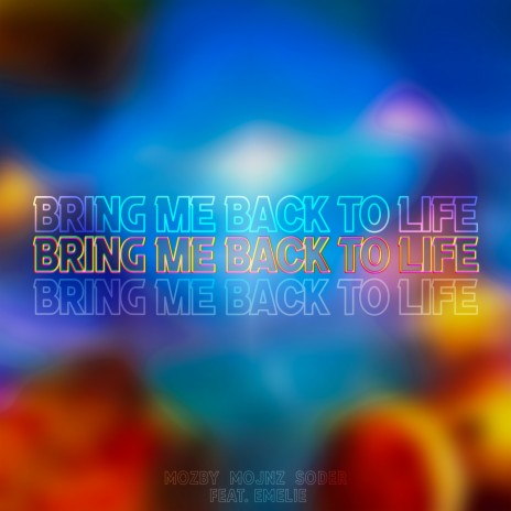 Bring Me Back To Life ft. SODER, Mojnz & Emelie | Boomplay Music