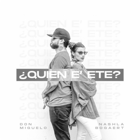 ¿Quién E’ Ete? ft. Nashla Bogaert | Boomplay Music