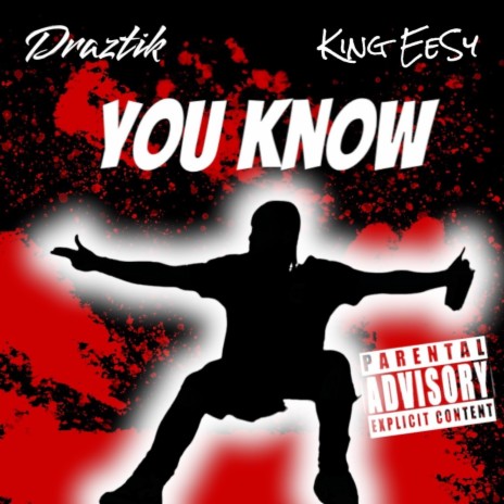 YOU KNOW ft. Draztik & King EeSy | Boomplay Music