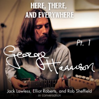 George Harrison - Pt. 1 (feat. Rob Sheffield, Elliot Roberts, and Jack Lawless)