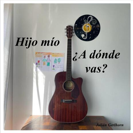 Hijo mio ¿A donde vas? | Boomplay Music