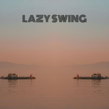 Lazy Swing | Boomplay Music