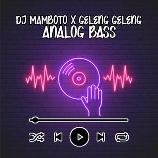 Mamboto X Geleng Geleng - Analog Bass