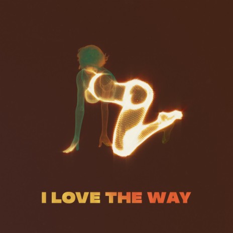 I Love The Way | Boomplay Music