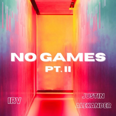 No Games Pt. II ft. Justin Alexander | Boomplay Music