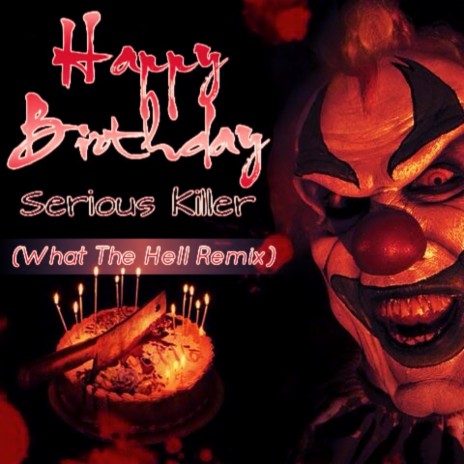 Happy Birthday (What The Hell Remix) (What The Hell Remix)