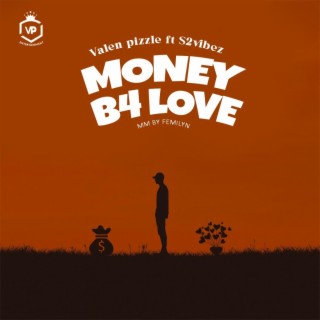 Money B4 Love ft. S2vibez lyrics | Boomplay Music