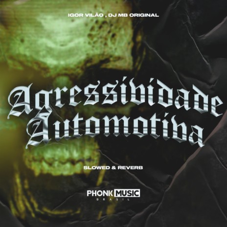 Agressividade Automotiva - Slowed & Reverb ft. DJ MB ORIGINAL | Boomplay Music