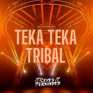 TEKA TEKA, TRIBAL