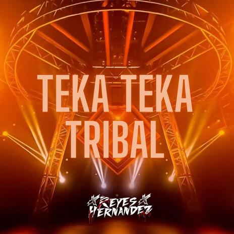 TEKA TEKA, TRIBAL ft. Rafael Badillo