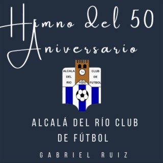 Himno del 50 Aniversario Alcalá del Río CF