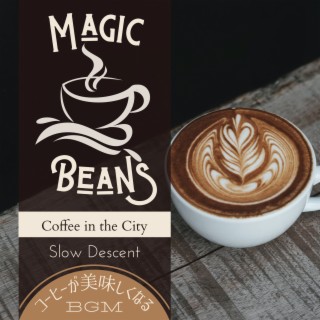 Magic Beans:コーヒーが美味しくなるBGM - Coffee in the City