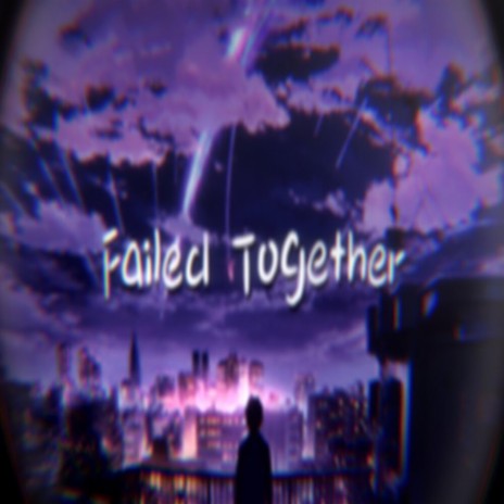 Failed Together ft. Kyo | Boomplay Music