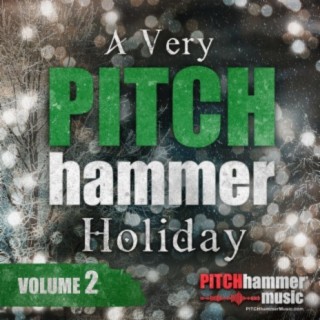 A Very Pitch Hammer Holiday, Vol. 2