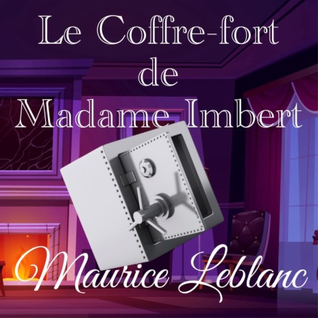 Le Coffre-fort de Madame Imbert, Partie 4 (Livre audio) ft. Maurice Leblanc | Boomplay Music