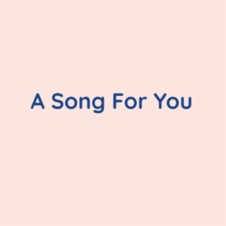 A Song For You