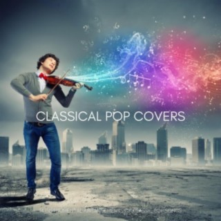 Classical Pop Covers: 14 Instrumental Arrangements of Classic Pop Songs