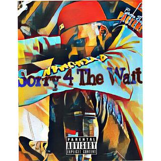 Sorry 4 The Wait