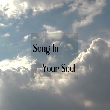 Song In Your Soul | Boomplay Music