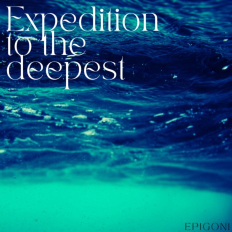 Expedition to the deepest | Boomplay Music