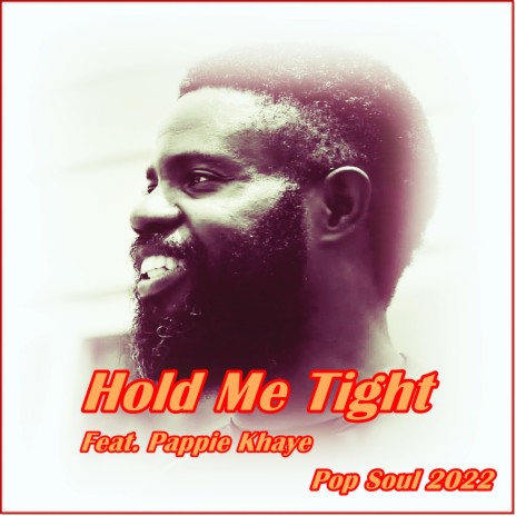 Hold Me Tight ft. Pappie Khaye | Boomplay Music