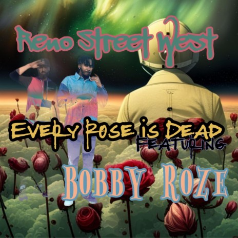 Every Rose is Dead ft. Bobby Roze | Boomplay Music