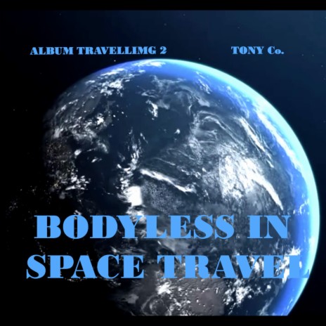 BODYLESS IN SPACE TRAVEL